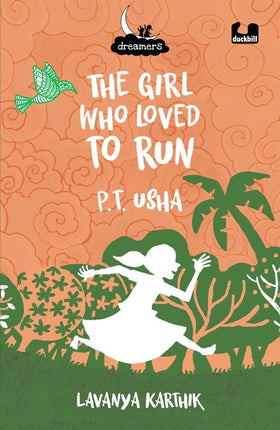 The Girl Who Loved to Run PT Usha Dreamers Series