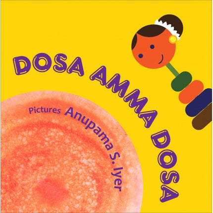 Cover of the children's book 'Dosa Amma Dosa' featuring a illustration of a smiling woman's face with a background that resembles a dosa, with the author's name at the bottom.