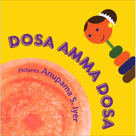 Cover of the children's book 'Dosa Amma Dosa' featuring a illustration of a smiling woman's face with a background that resembles a dosa, with the author's name at the bottom.